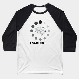 Brain Is Loading Baseball T-Shirt